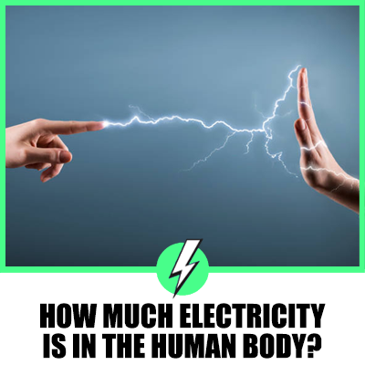 How Much Electricity Is In The Human Body?