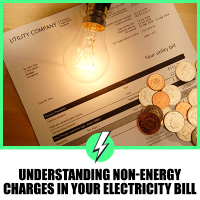 Understanding Non-Energy Charges in Your Electricity Bill: A Comprehensive Guide