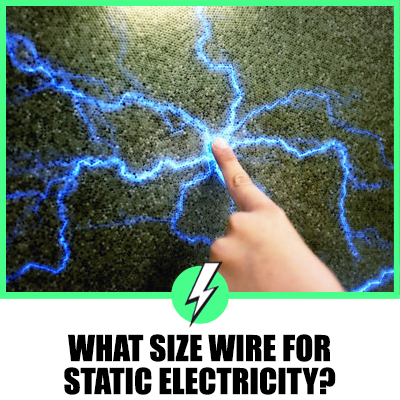 What Size Wire for Static Electricity?