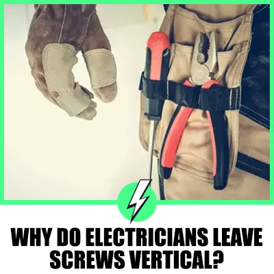 Why Do Electricians Leave Screws Vertical?