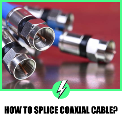 How to Splice Coaxial Cable – The Comprehensive Guide