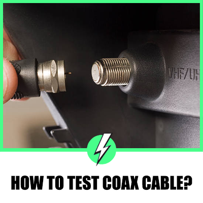 How to Test Coax Cable? Check Signal Strength, Loss and Connectivity