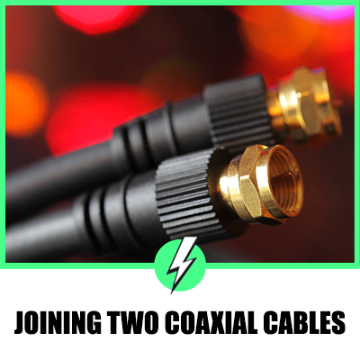 The Comprehensive Guide to Joining Two Coaxial Cables