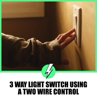 3 Way Light Switch Using A Two Wire Control
