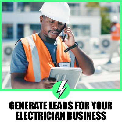 Effective Strategies to Generate Leads for Your Electrician Business