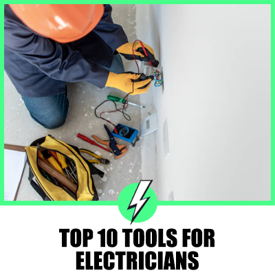 Top 10 Tools for Electricians for Efficiency & Safety